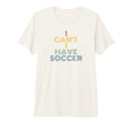 I Cant I Have Soccer 70S Tri Blend T-Shirt - Trendy Graphic for Adults - T-Shirt, Sweatshirt, Hoodie