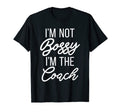 Im Not Bossy Im Coach Sports Coach T-Shirt - Streetwear Style for Adults - T-Shirt, Sweatshirt, Hoodie