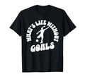 Soccer Whats Life Without Goals T-Shirt - Trendy Graphic Men Women - T-Shirt, Sweatshirt, Hoodie