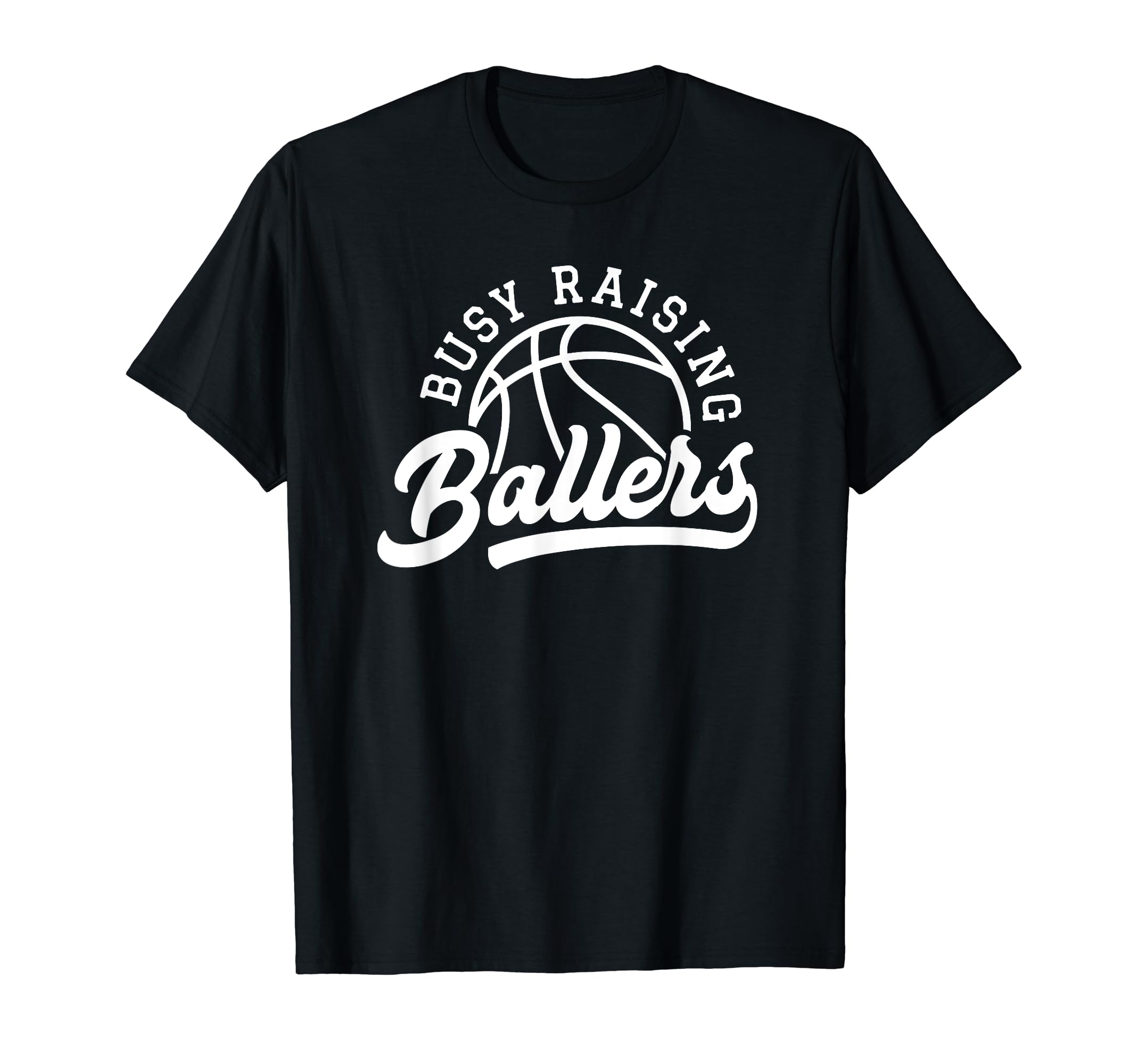 Funny Busy Raising Ballers T-Shirt - Casual Everyday Wear for Adults - T-Shirt, Sweatshirt, Hoodie