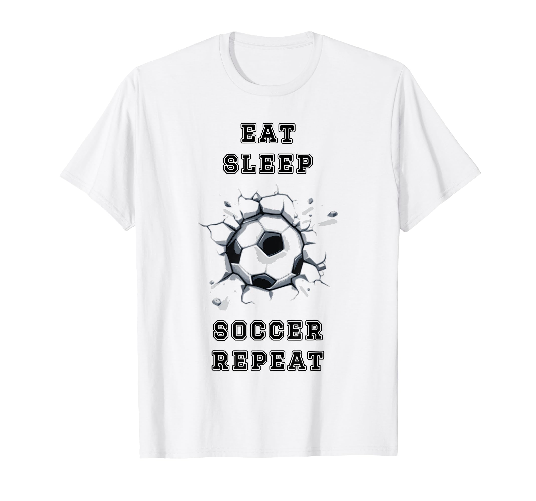Eat Sleep Soccer Repeat Sarcastic Funny T-Shirt - Graphic Print Unisex - T-Shirt, Sweatshirt, Hoodie