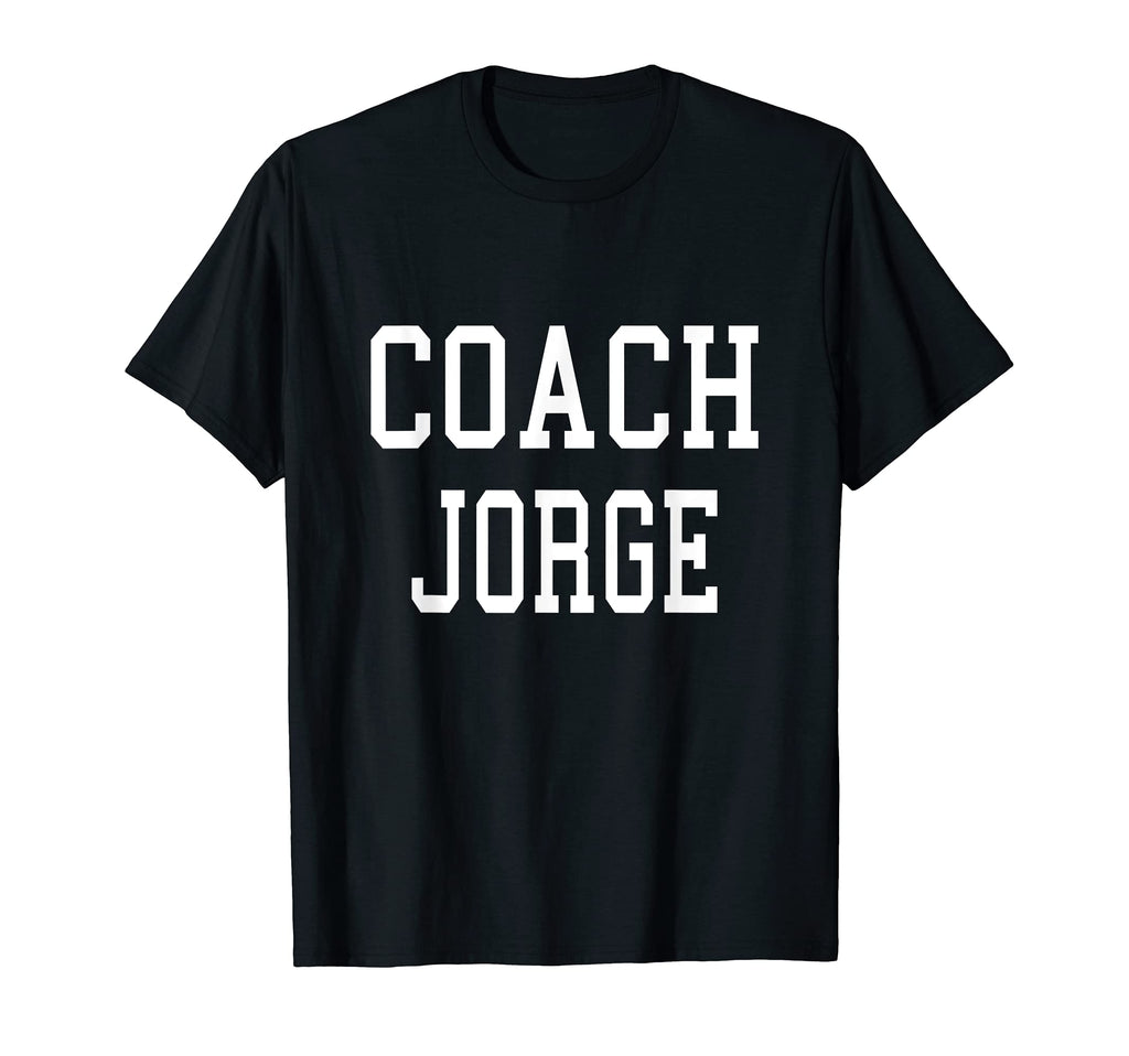 Coach Jorge Custom Football Soccer T-Shirt - Fun Novelty Design for Adults - T-Shirt, Sweatshirt, Hoodie