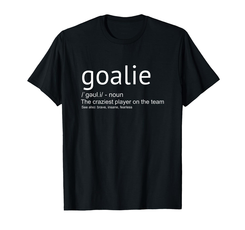 Goalie Definition Goalkeeper Goaltender T-Shirt - Aesthetic Graphic Unisex - T-Shirt, Sweatshirt, Hoodie
