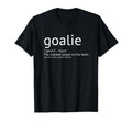 Goalie Definition Goalkeeper Goaltender T-Shirt - Aesthetic Graphic Unisex - T-Shirt, Sweatshirt, Hoodie
