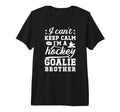 Im Hockey Goalie Brother Ice Hockey T-Shirt - Minimalist Print Unisex - T-Shirt, Sweatshirt, Hoodie