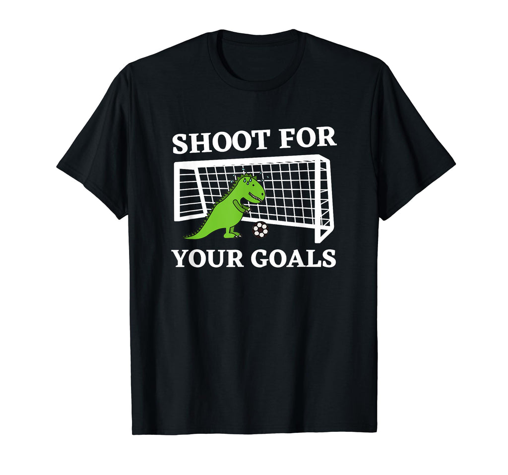 Shoot Your Goals Soccer Funny T-Shirt - Casual Everyday Wear for Adults - T-Shirt, Sweatshirt, Hoodie
