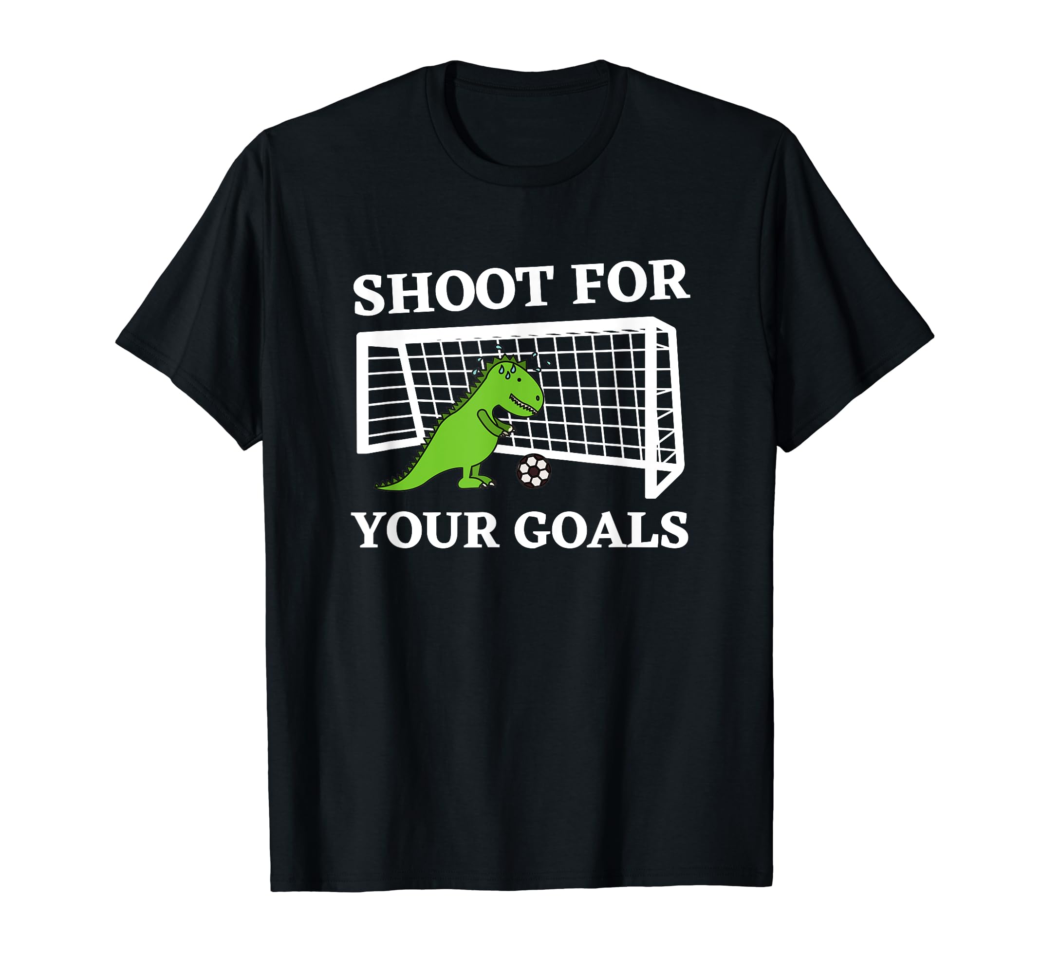 Shoot Your Goals Soccer Funny T-Shirt - Casual Everyday Wear for Adults - T-Shirt, Sweatshirt, Hoodie