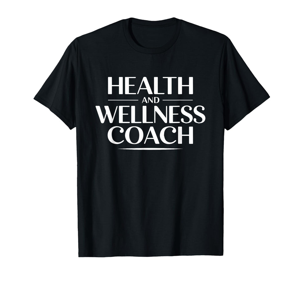 Health And Wellness Coach Certified T-Shirt - Fun Novelty Design Men Women - T-Shirt, Sweatshirt, Hoodie