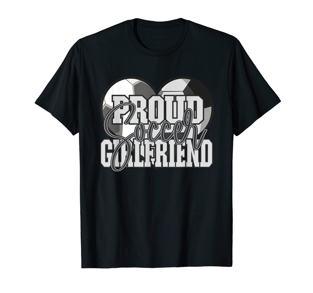 Proud Soccer Girlfriend Family T-Shirt - Streetwear Style for Adults - T-Shirt, Sweatshirt, Hoodie