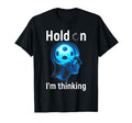 Soccer Player Hold Im Thinking Head T-Shirt - Trendy Graphic Men Women - T-Shirt, Sweatshirt, Hoodie