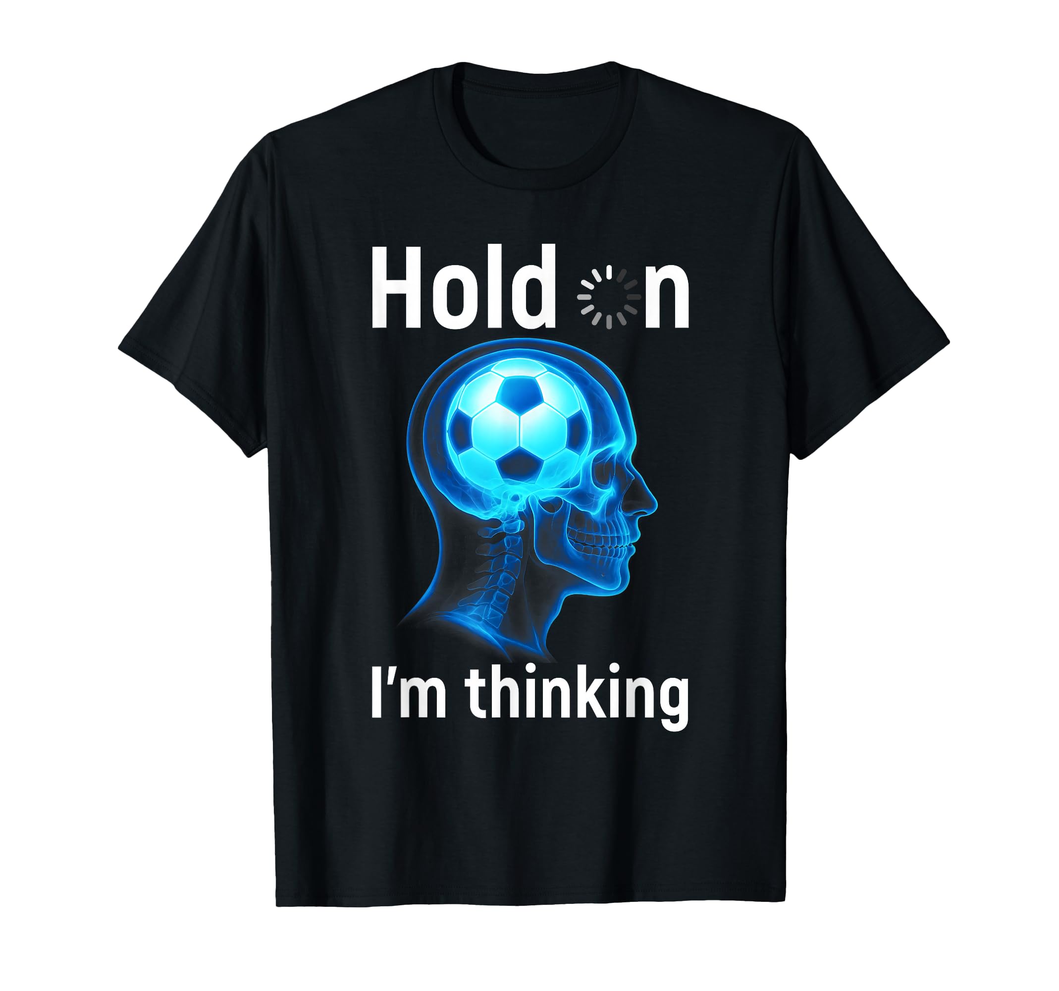 Soccer Player Hold Im Thinking Head T-Shirt - Trendy Graphic Men Women - T-Shirt, Sweatshirt, Hoodie