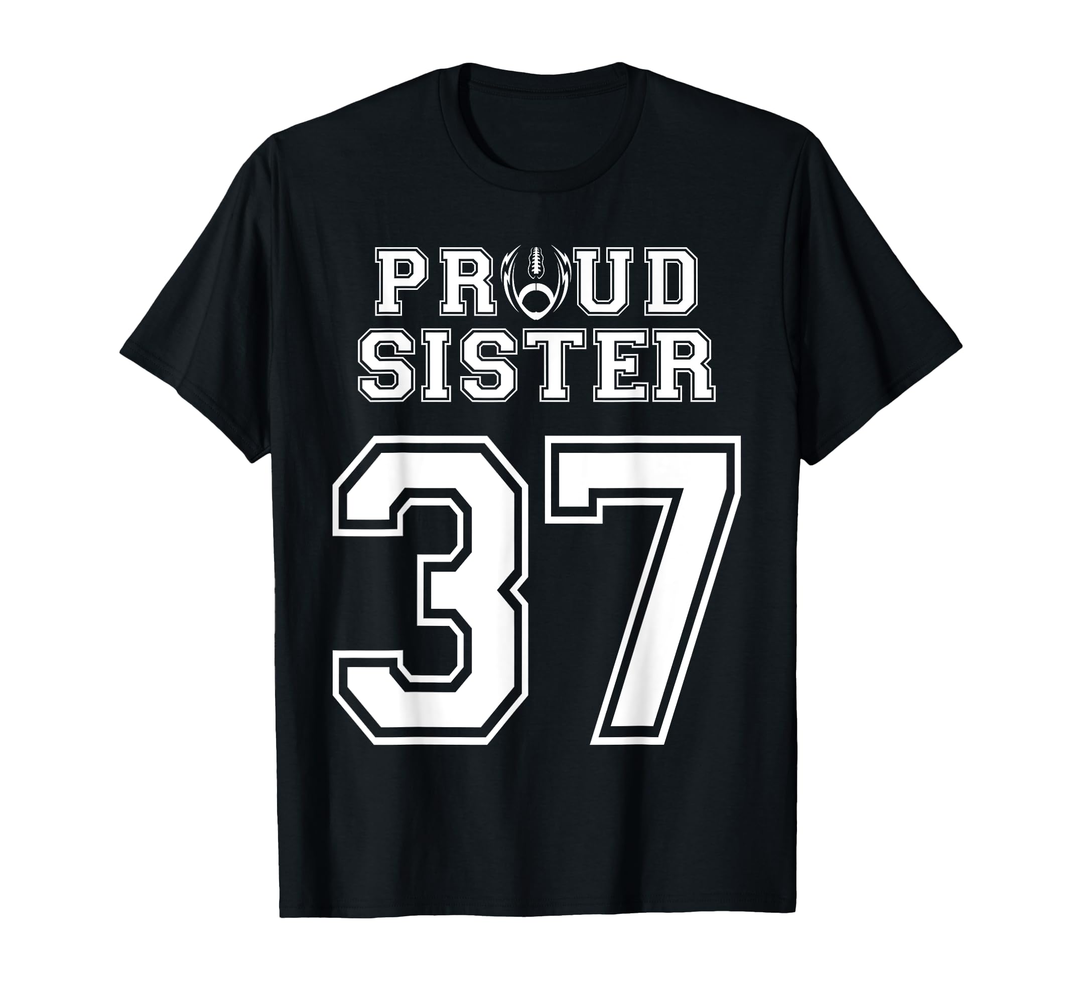 Custom Proud Football Sister T-Shirt - Casual Everyday Wear for Adults - T-Shirt, Sweatshirt, Hoodie