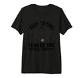Keep Trying I Can Do This All Day Tri T-Shirt - Minimalist Print Unisex - T-Shirt, Sweatshirt, Hoodie