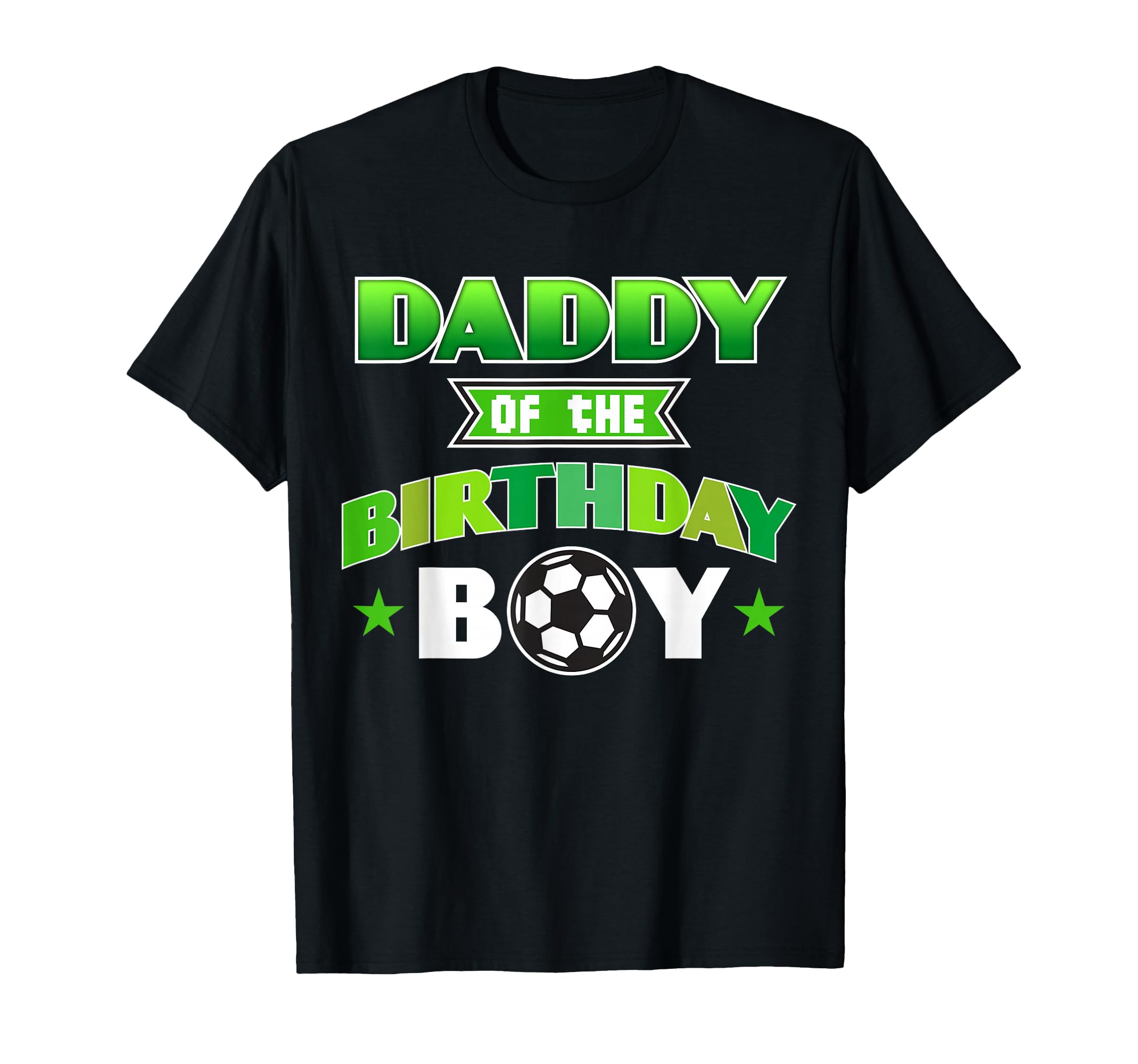 Daddy Birthday Soccer Party Family Love T-Shirt - Fun Novelty Design Unisex - T-Shirt, Sweatshirt, Hoodie