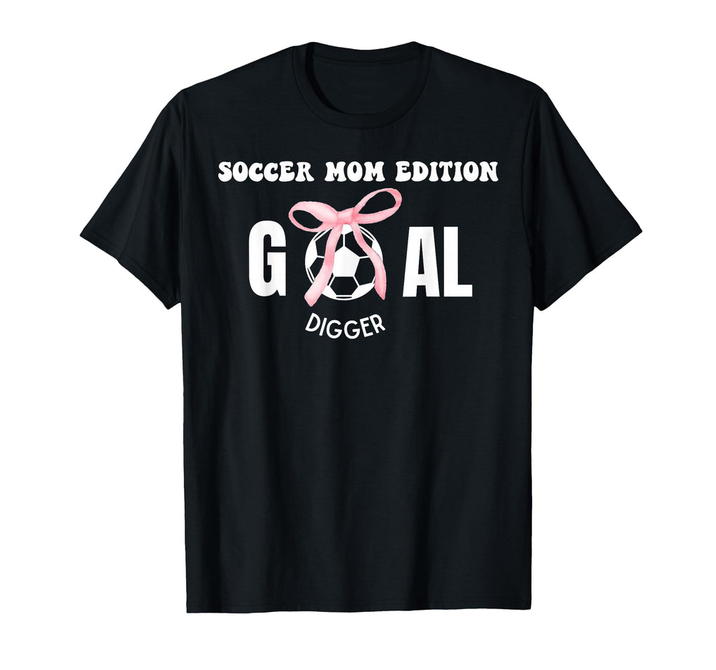 Soccer Mom Goal Digger Soccer Coquette T-Shirt - Minimalist Print Unisex - T-Shirt, Sweatshirt, Hoodie