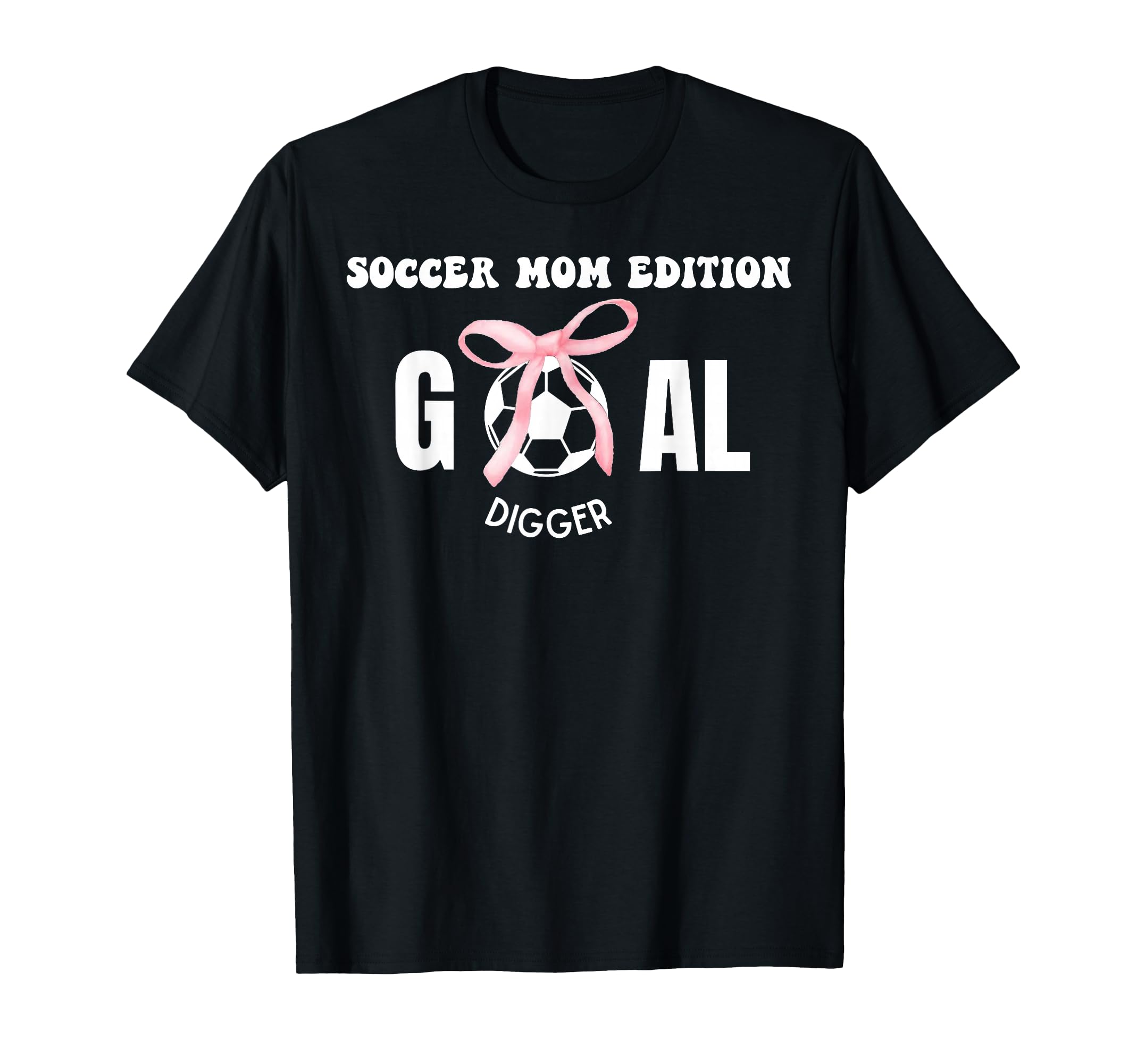 Soccer Mom Goal Digger Soccer Coquette T-Shirt - Minimalist Print Unisex - T-Shirt, Sweatshirt, Hoodie