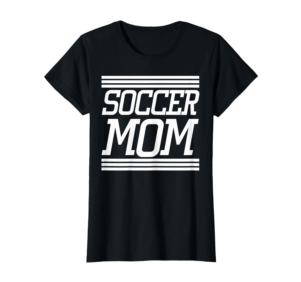 Soccer Mom T-Shirt - Casual Everyday Wear Unisex - T-Shirt, Sweatshirt, Hoodie