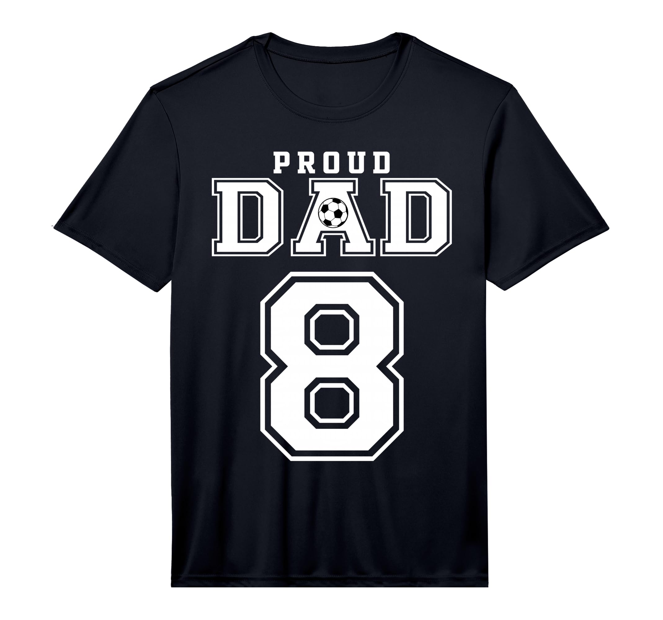 Number 8 Custom Proud Soccer Futbol Dad T-Shirt - Graphic Print for Adults - T-Shirt, Sweatshirt, Hoodie