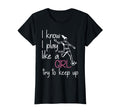 Funny Soccer Lover I Know I Play Like T-Shirt - Fun Novelty Design Unisex - T-Shirt, Sweatshirt, Hoodie