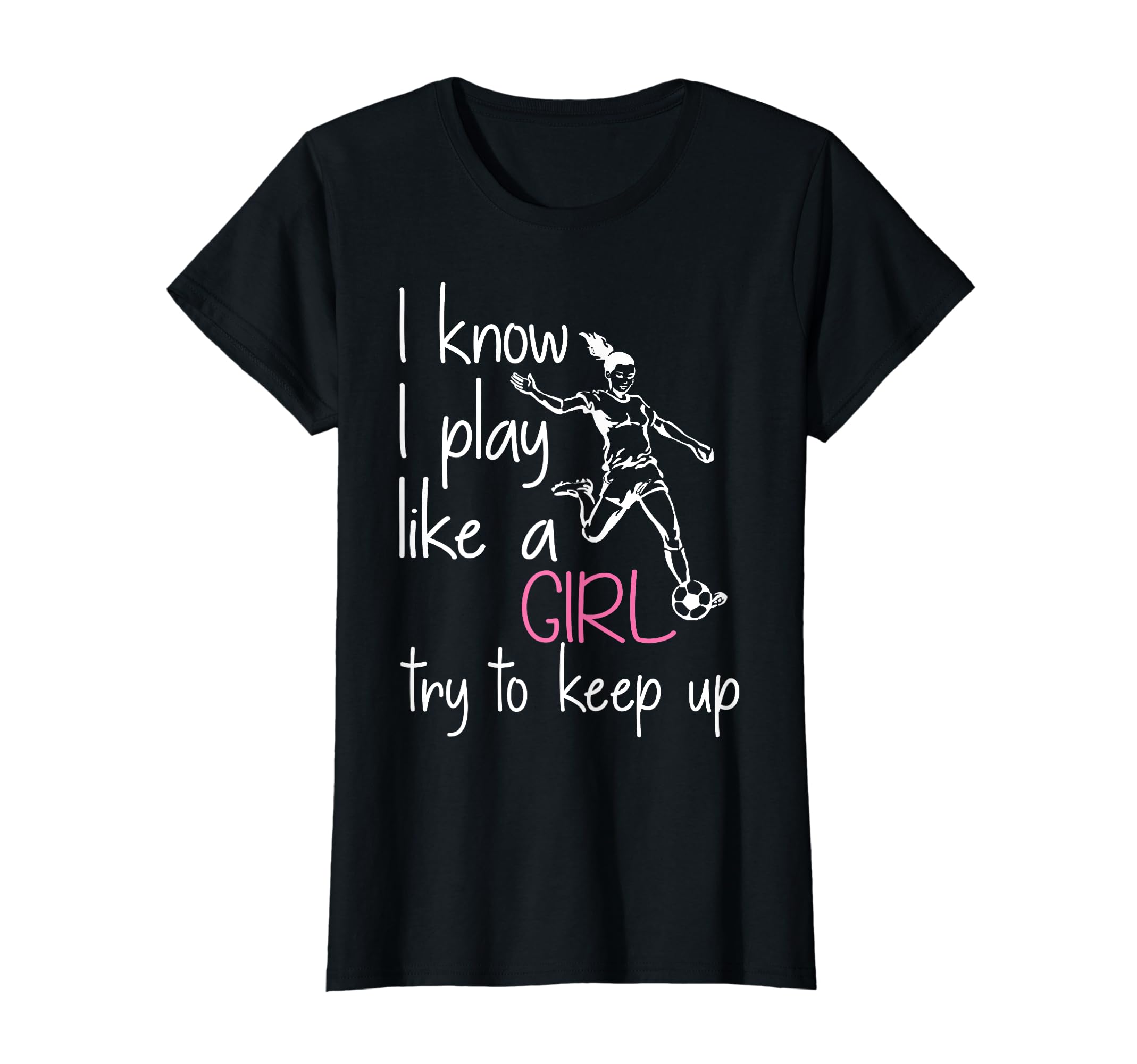 Funny Soccer Lover I Know I Play Like T-Shirt - Fun Novelty Design Unisex - T-Shirt, Sweatshirt, Hoodie