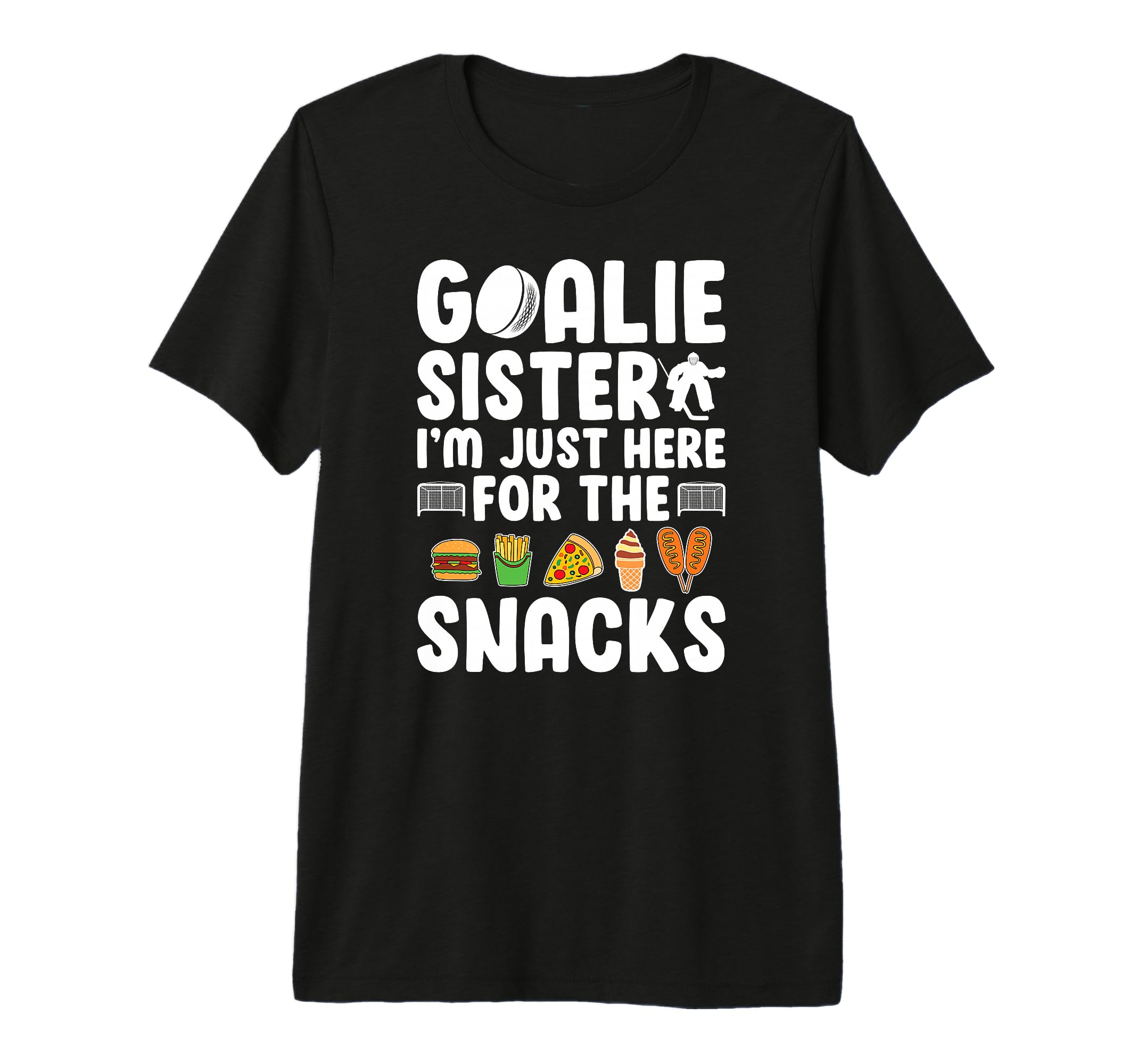 Funny Hockey Goalie Sister Ice T-Shirt - Fun Novelty Design Men Women - T-Shirt, Sweatshirt, Hoodie