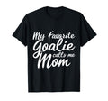 My Favorite Goalie Calls Me Mom Gift T-Shirt - Custom Art Print for Adults - T-Shirt, Sweatshirt, Hoodie