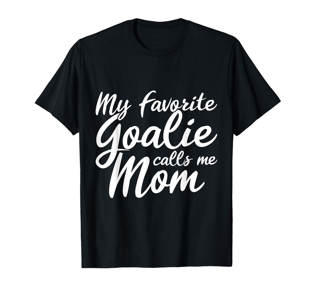 My Favorite Goalie Calls Me Mom Gift T-Shirt - Minimalist Print Men Women - T-Shirt, Sweatshirt, Hoodie
