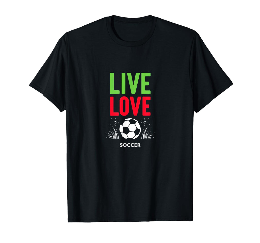 Live Love Soccer Inspiring Sports Fan T-Shirt - Unique Graphic for Adults - T-Shirt, Sweatshirt, Hoodie