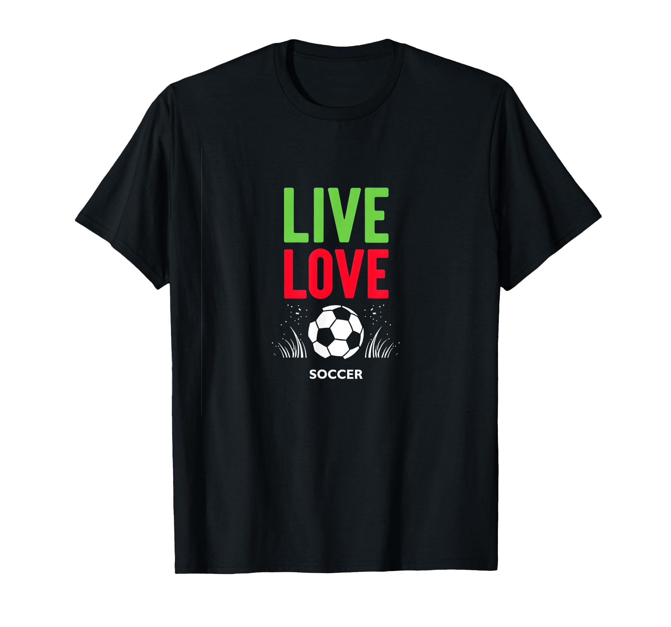 Live Love Soccer Inspiring Sports T-Shirt - Streetwear Style for Adults - T-Shirt, Sweatshirt, Hoodie