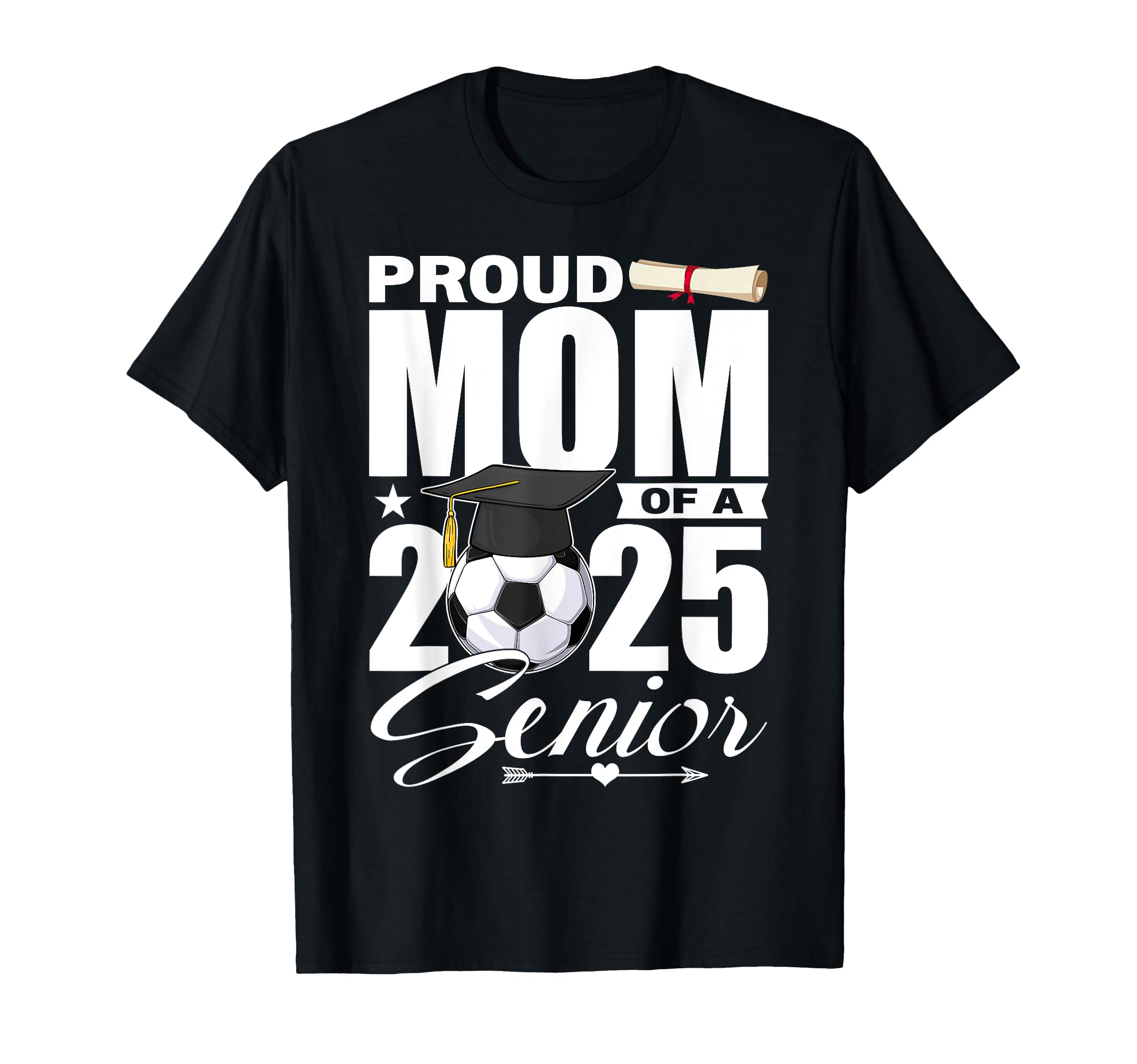 Proud Mom 2025 Senior Soccer Class 2025 T-Shirt - Graphic Print Men Women - T-Shirt, Sweatshirt, Hoodie
