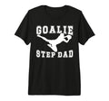 Mens Soccer Goalie Step Dad T-Shirt - Casual Everyday Wear Men Women - T-Shirt, Sweatshirt, Hoodie