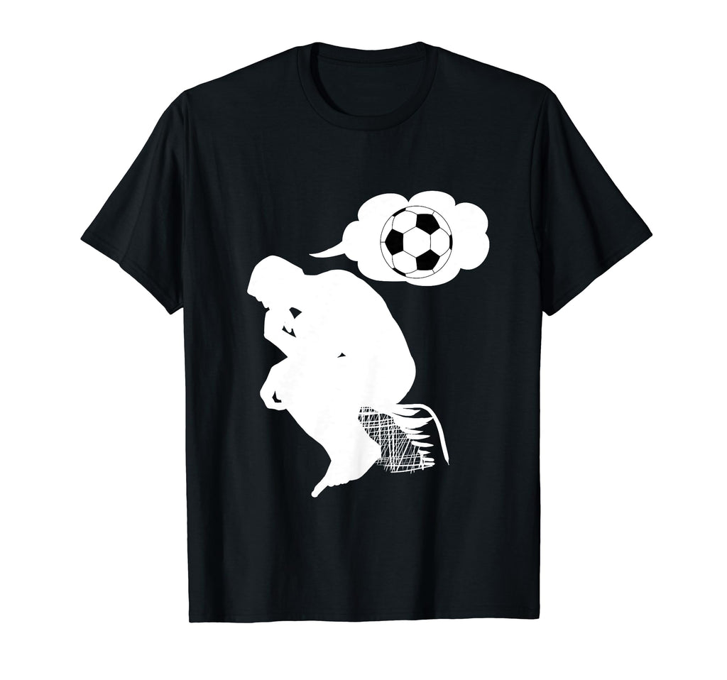 Thinking About Soccer Awesome Gift T-Shirt - Graphic Print Men Women - T-Shirt, Sweatshirt, Hoodie