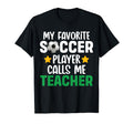 My Favorite Soccer Player Calls T-Shirt - Casual Everyday Wear for Adults - T-Shirt, Sweatshirt, Hoodie