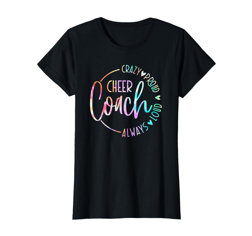 Cheer Coach Crazy Proud Always Loud Tie T-Shirt - Novelty Apparel Unisex - T-Shirt, Sweatshirt, Hoodie