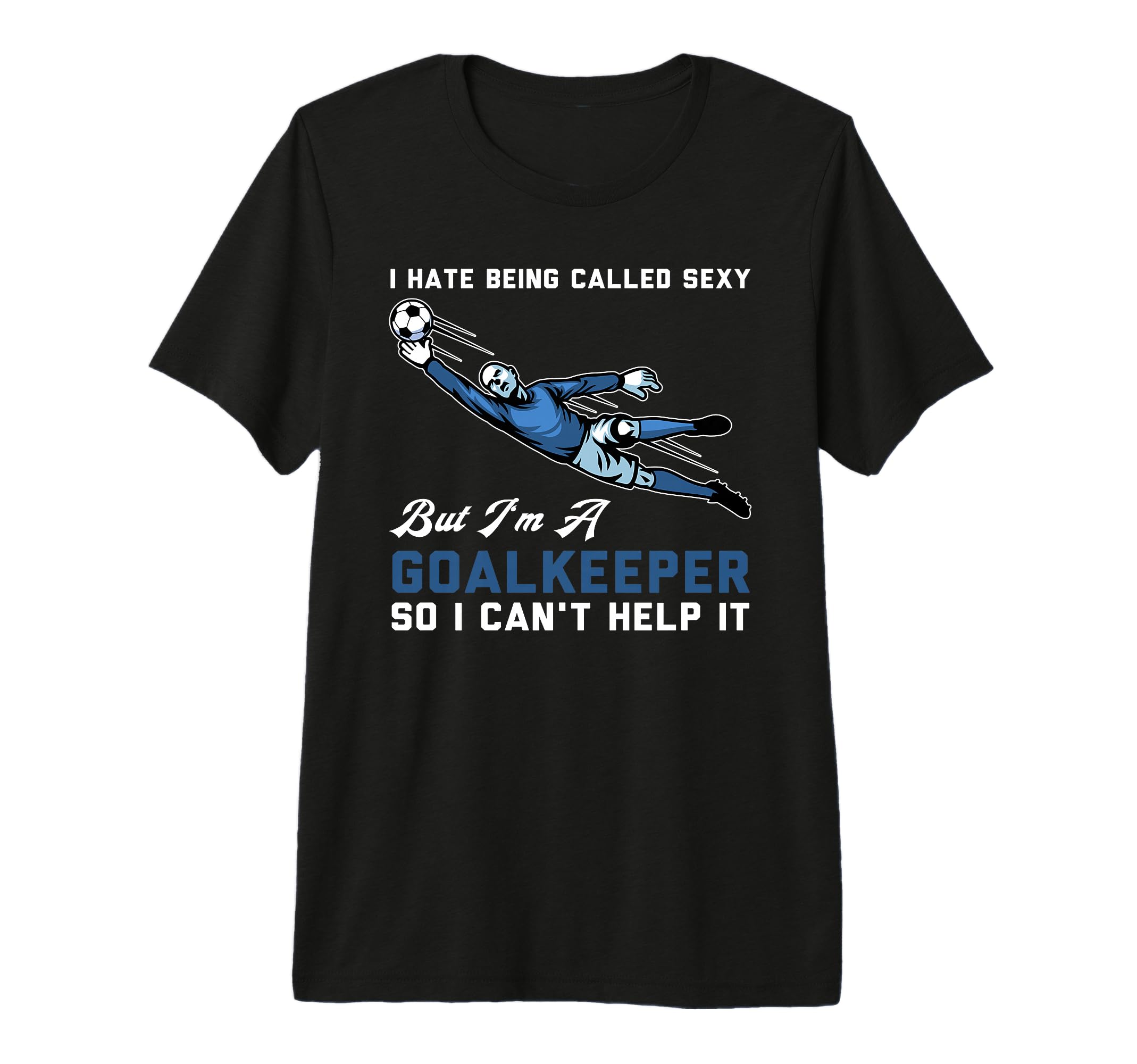 I Hate Being Called Sexy But Im T-Shirt - Novelty Apparel Men Women - T-Shirt, Sweatshirt, Hoodie