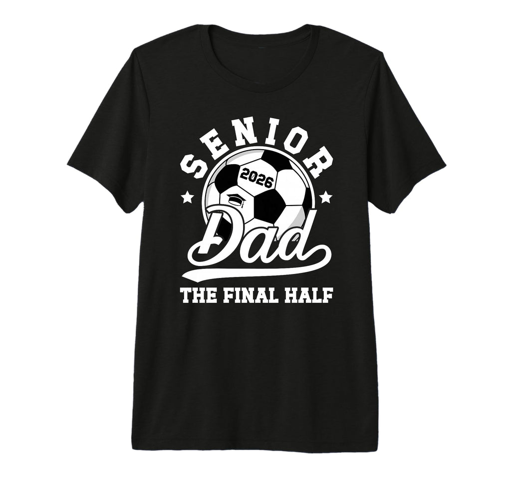 Mens Soccer Senior Dad 2026 Proud T-Shirt - Fun Novelty Design Men Women - T-Shirt, Sweatshirt, Hoodie