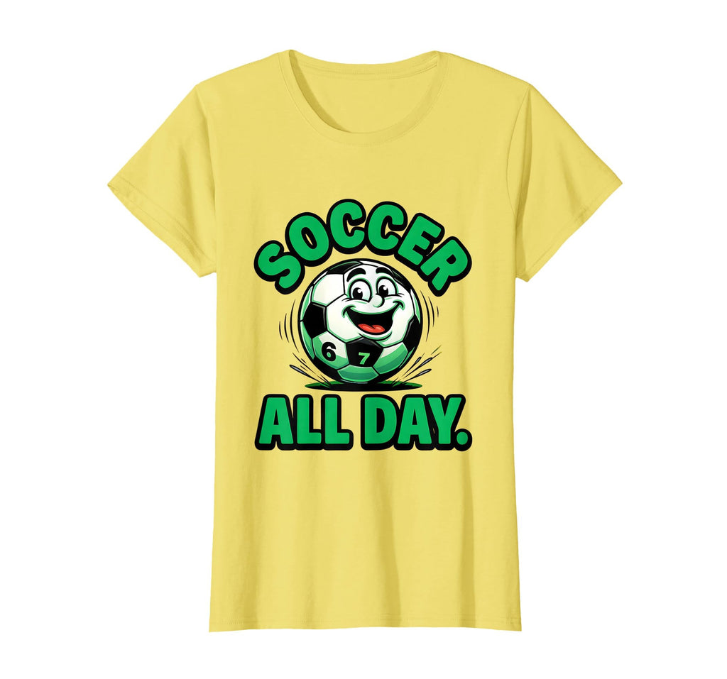Soccer All Day Football Fans T-Shirt - Casual Everyday Wear for Adults - T-Shirt, Sweatshirt, Hoodie