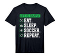 Eat Sleep Soccer Repeat Soccer T-Shirt - Streetwear Style for Adults - T-Shirt, Sweatshirt, Hoodie