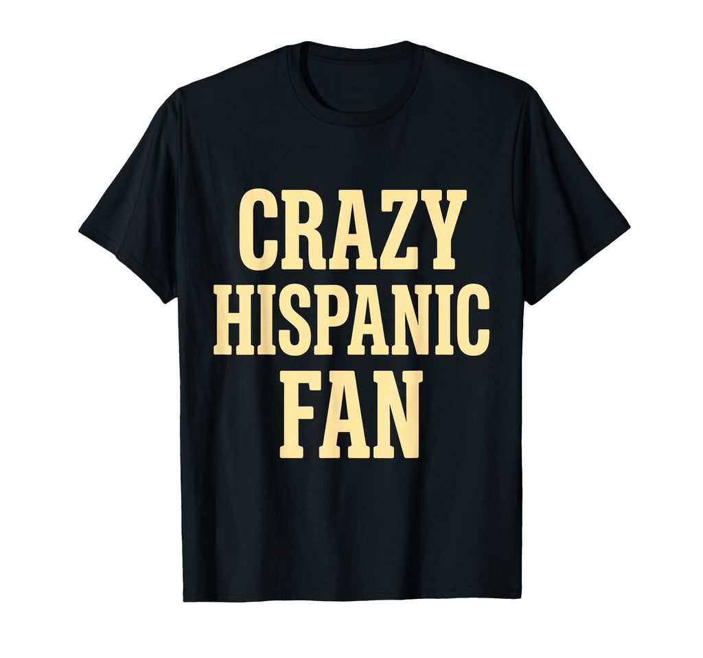 Crazy Hispanic Fan Proud Latino Soccer T-Shirt - Unique Graphic for Adults - T-Shirt, Sweatshirt, Hoodie