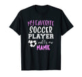 My Favorite Soccer Player Call Me T-Shirt - Casual Everyday Wear Men Women - T-Shirt, Sweatshirt, Hoodie