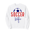 Soccer Wife Soccer Ball Support Sweatshirt - Minimalist Print Men Women - T-Shirt, Sweatshirt, Hoodie