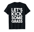 Lets Kick Some Grass Soccer Moms Funny T-Shirt - Graphic Print for Adults - T-Shirt, Sweatshirt, Hoodie
