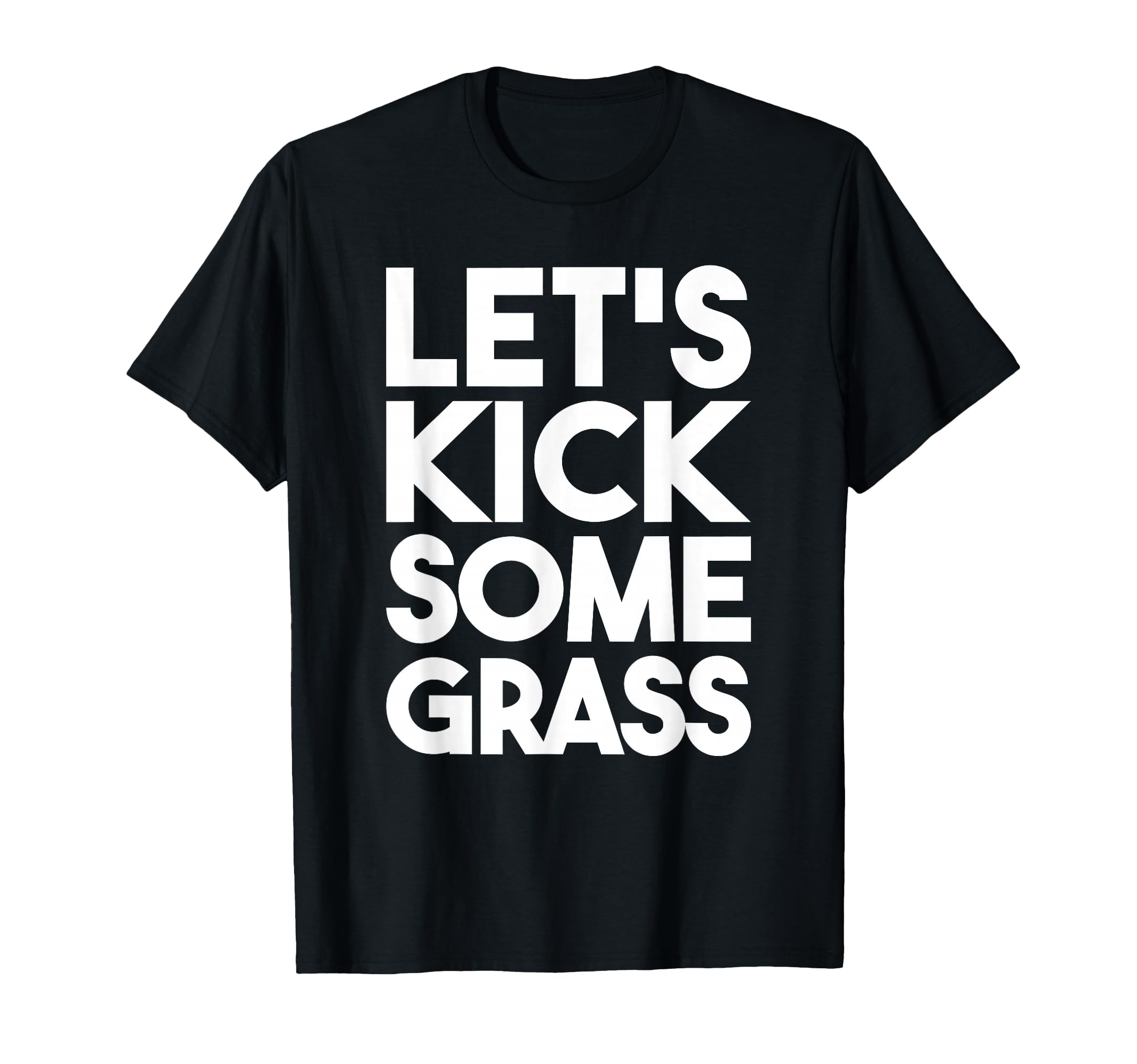 Lets Kick Some Grass Soccer Moms Funny T-Shirt - Graphic Print for Adults - T-Shirt, Sweatshirt, Hoodie