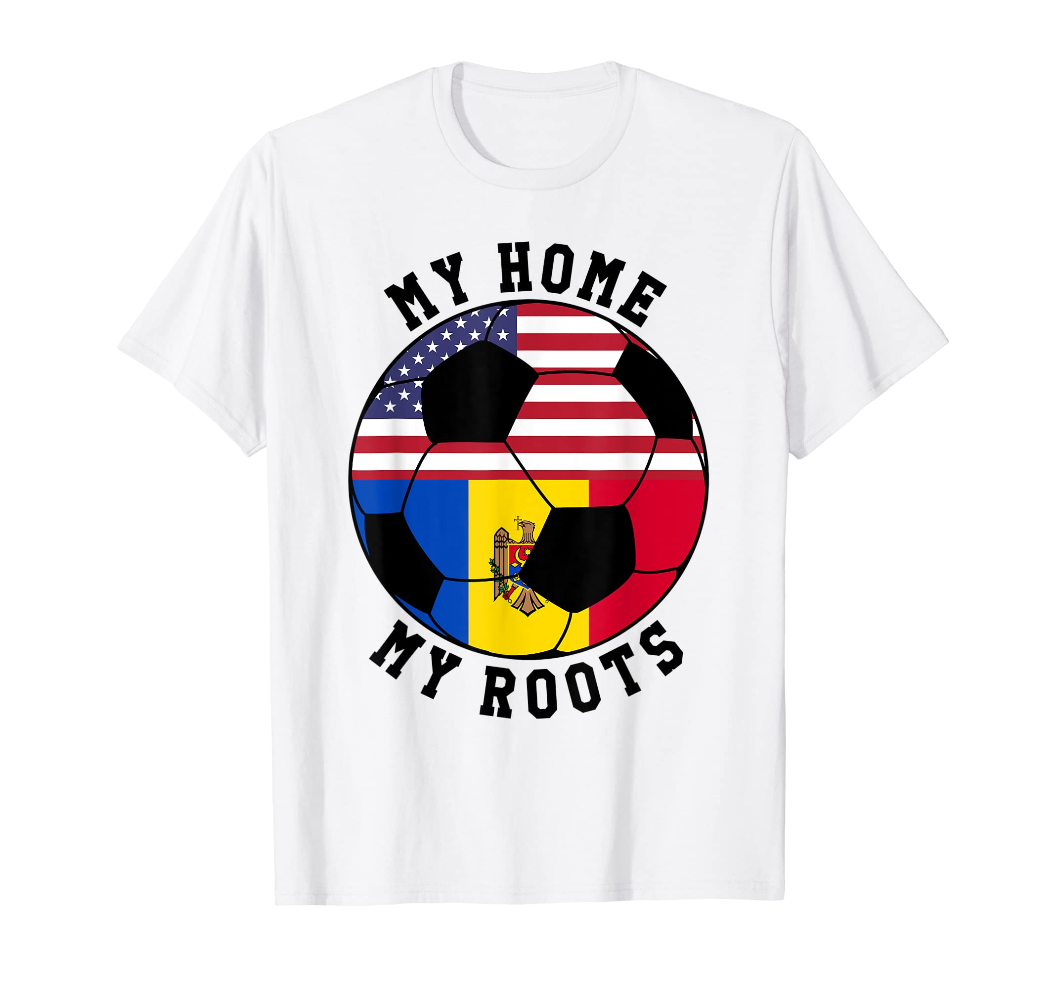 My Home My Roots Moldova Flag T-Shirt - Casual Everyday Wear Men Women - T-Shirt, Sweatshirt, Hoodie