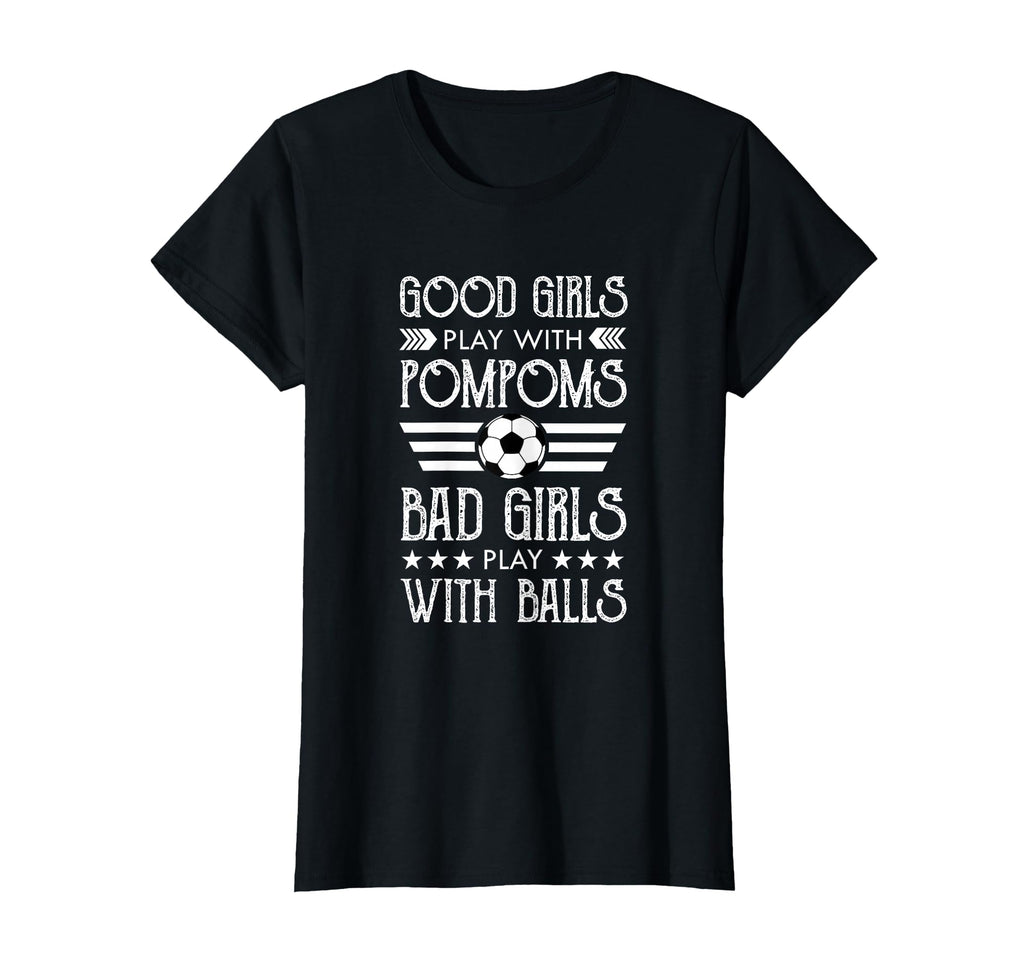 Soccer Fan Lover Gift Bad Play Balls T-Shirt - Streetwear Style for Adults - T-Shirt, Sweatshirt, Hoodie