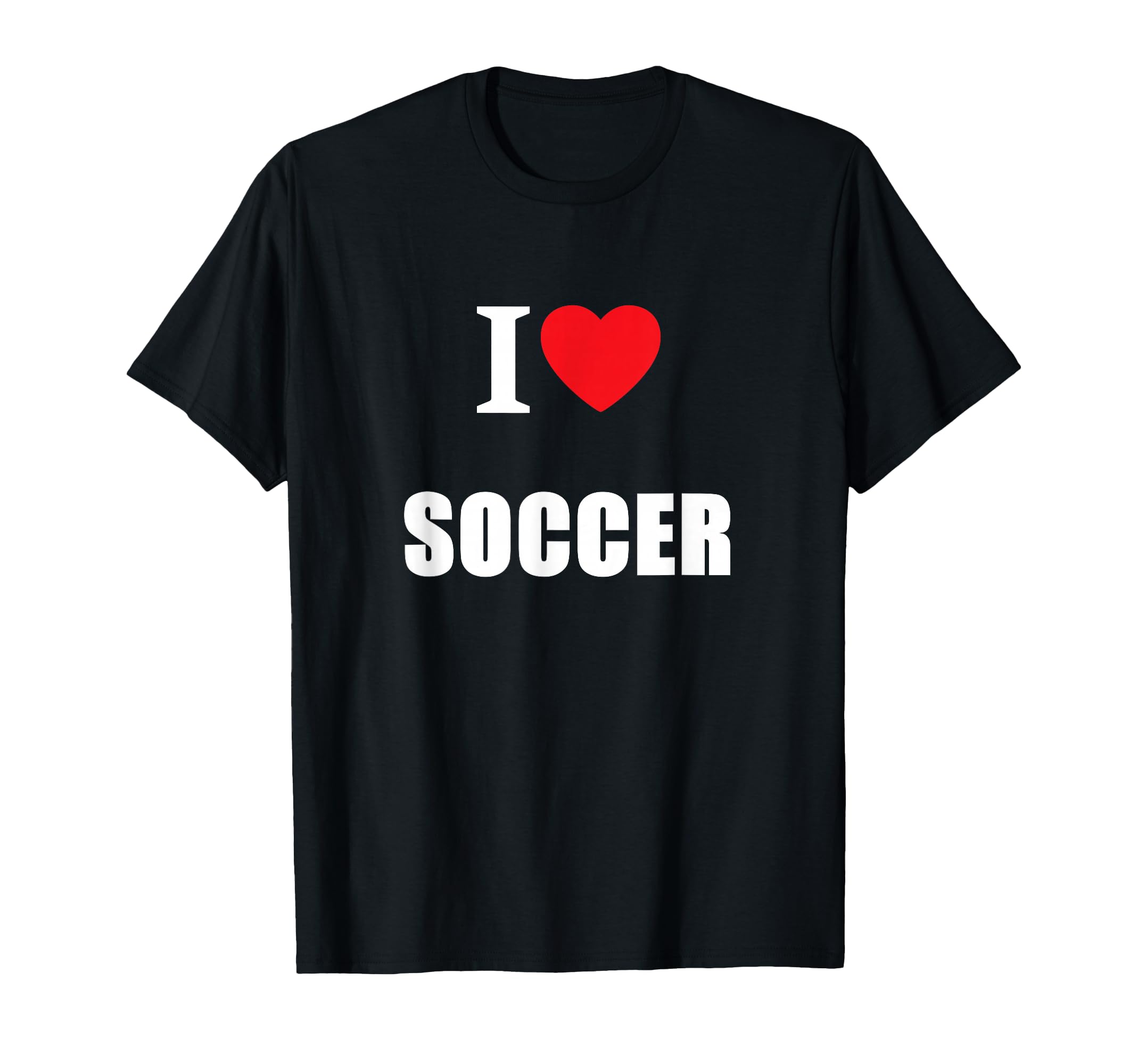 I Love Soccer T-Shirt - Unique Graphic Unisex - T-Shirt, Sweatshirt, Hoodie