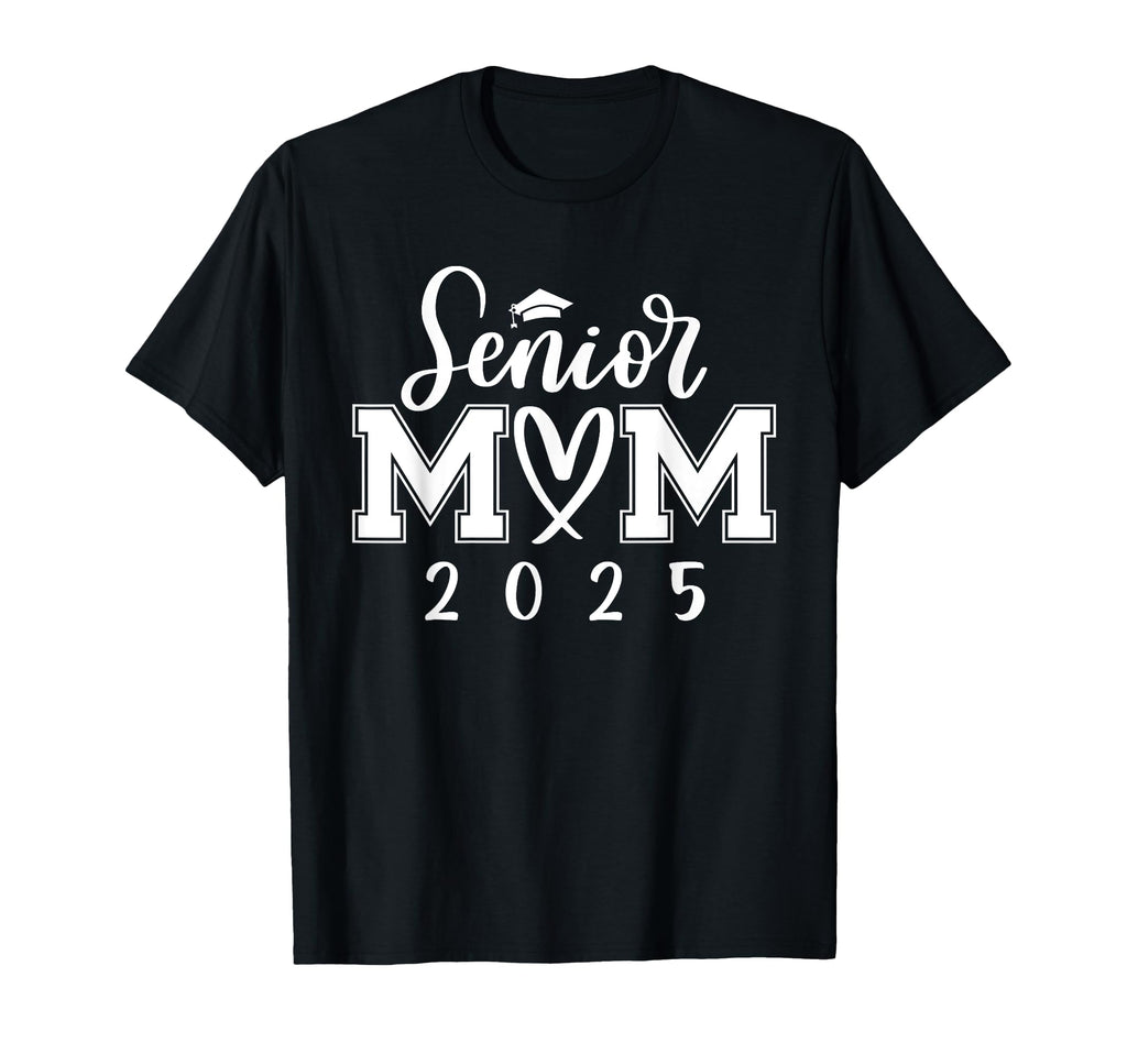Senior Mom 25 Class 2025 Graduation Mom T-Shirt - Novelty Apparel Unisex - T-Shirt, Sweatshirt, Hoodie