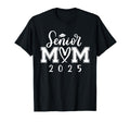 Senior Mom 25 Class 2025 Graduation Mom T-Shirt - Novelty Apparel Unisex - T-Shirt, Sweatshirt, Hoodie