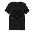 Soccer Dad Will Yell Loudly Funny T-Shirt - Minimalist Print Men Women - T-Shirt, Sweatshirt, Hoodie