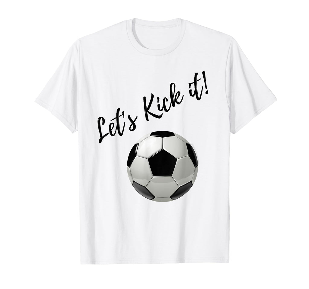 Lets Kick It Soccer T-Shirt - Minimalist Print Unisex - T-Shirt, Sweatshirt, Hoodie